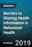 Barriers to Sharing Health Information in Behavioral Health - Webinar (Recorded)- Product Image