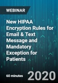 New HIPAA Encryption Rules for Email & Text Message and Mandatory Exception for Patients - Webinar (Recorded)- Product Image
