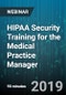 HIPAA Security Training for the Medical Practice Manager - Webinar (Recorded) - Product Thumbnail Image