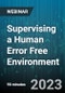 Supervising a Human Error Free Environment: You can do a Lot More than you Think - Webinar (Recorded) - Product Image