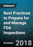 Best Practices to Prepare for and Manage FDA Inspections - Webinar (Recorded)- Product Image
