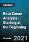 Root Cause Analysis - Starting at the Beginning - Webinar (Recorded) - Product Image