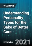 Understanding Personality Types for the Sake of Better Care - Webinar (Recorded)- Product Image