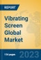 Vibrating Screen Global Market Insights 2023, Analysis and Forecast to 2028, by Manufacturers, Regions, Technology, Application, Product Type - Product Thumbnail Image