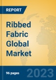 Ribbed Fabric Global Market Insights 2023, Analysis and Forecast to 2028, by Manufacturers, Regions, Technology, Application, Product Type- Product Image