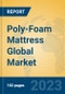 Poly-Foam Mattress Global Market Insights 2023, Analysis and Forecast to 2028, by Manufacturers, Regions, Technology, Application, Product Type - Product Thumbnail Image