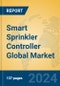 Smart Sprinkler Controller Global Market Insights 2024, Analysis and Forecast to 2029, by Manufacturers, Regions, Technology, Application, and Product Type - Product Image