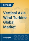 Vertical Axis Wind Turbine Global Market Insights 2023, Analysis and Forecast to 2028, by Manufacturers, Regions, Technology, Application, Product Type- Product Image