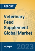 Veterinary Feed Supplement Global Market Insights 2023, Analysis and Forecast to 2028, by Manufacturers, Regions, Technology, Application, Product Type- Product Image