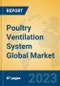 Poultry Ventilation System Global Market Insights 2023, Analysis and Forecast to 2028, by Manufacturers, Regions, Technology, Application, Product Type - Product Image