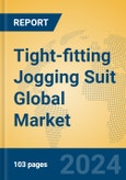 Tight-fitting Jogging Suit Global Market Insights 2024, Analysis and Forecast to 2029, by Manufacturers, Regions, Technology, Application- Product Image