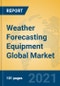 Weather Forecasting Equipment Global Market Insights 2021, Analysis and Forecast to 2026, by Manufacturers, Regions, Technology - Product Image