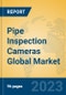 Pipe Inspection Cameras Global Market Insights 2023, Analysis and Forecast to 2028, by Manufacturers, Regions, Technology, Application, Product Type - Product Image