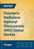 Polymeric Methylene Diphenyl Diisocyanate (MDI) Global Market Insights 2023, Analysis and Forecast to 2028, by Manufacturers, Regions, Technology, Application, Product Type- Product Image