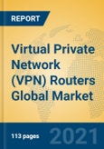 Virtual Private Network (VPN) Routers Global Market Insights 2021, Analysis and Forecast to 2026, by Manufacturers, Regions, Technology, Application, Product Type- Product Image