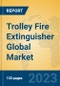 Trolley Fire Extinguisher Global Market Insights 2023, Analysis and Forecast to 2028, by Manufacturers, Regions, Technology, Application, Product Type - Product Thumbnail Image