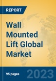 Wall Mounted Lift Global Market Insights 2023, Analysis and Forecast to 2028, by Manufacturers, Regions, Technology, Application, Product Type- Product Image