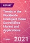 Trends in the Worldwide Intelligent Video Surveillance Market and Applications - Product Thumbnail Image