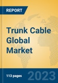 Trunk Cable Global Market Insights 2023, Analysis and Forecast to 2028, by Manufacturers, Regions, Technology, Application, Product Type- Product Image