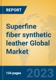 Superfine fiber synthetic leather Global Market Insights 2023, Analysis and Forecast to 2028, by Manufacturers, Regions, Technology, Application, Product Type- Product Image