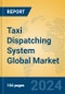 Taxi Dispatching System Global Market Insights 2024, Analysis and Forecast to 2029, by Market Participants, Regions, Technology, Application - Product Image