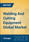 Welding And Cutting Equipment Global Market Insights 2023, Analysis and Forecast to 2028, by Manufacturers, Regions, Technology, Application, Product Type- Product Image