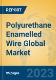 Polyurethane Enamelled Wire Global Market Insights 2023, Analysis and Forecast to 2028, by Manufacturers, Regions, Technology, Application, Product Type- Product Image