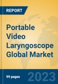 Portable Video Laryngoscope Global Market Insights 2023, Analysis and Forecast to 2028, by Manufacturers, Regions, Technology, Application, Product Type- Product Image