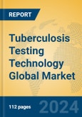 Tuberculosis Testing Technology Global Market Insights 2024, Analysis and Forecast to 2029, by Market Participants, Regions, Technology, Application- Product Image
