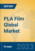 PLA Film Global Market Insights 2023, Analysis and Forecast to 2028, by Manufacturers, Regions, Technology, Application, Product Type- Product Image