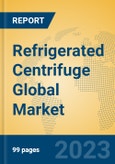 Refrigerated Centrifuge Global Market Insights 2023, Analysis and Forecast to 2028, by Manufacturers, Regions, Technology, Application, Product Type- Product Image