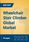 Wheelchair Stair Climber Global Market Insights 2023, Analysis and Forecast to 2028, by Manufacturers, Regions, Technology, Application, Product Type - Product Image