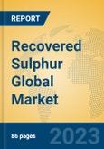 Recovered Sulphur Global Market Insights 2023, Analysis and Forecast to 2028, by Manufacturers, Regions, Technology, Application, Product Type- Product Image