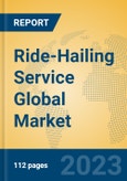 Ride-Hailing Service Global Market Insights 2023, Analysis and Forecast to 2028, by Market Participants, Regions, Technology, Application, Product Type- Product Image