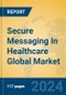 Secure Messaging In Healthcare Global Market Insights 2024, Analysis and Forecast to 2029, by Manufacturers, Regions, Technology - Product Image