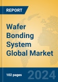 Wafer Bonding System Global Market Insights 2021, Analysis and Forecast to 2026, by Manufacturers, Regions, Technology, Application- Product Image