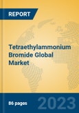 Tetraethylammonium Bromide Global Market Insights 2023, Analysis and Forecast to 2028, by Manufacturers, Regions, Technology, Application, Product Type- Product Image