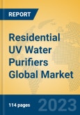Residential UV Water Purifiers Global Market Insights 2023, Analysis and Forecast to 2028, by Manufacturers, Regions, Technology, Application, Product Type- Product Image