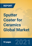 Sputter Coater for Ceramics Global Market Insights 2021, Analysis and Forecast to 2026, by Manufacturers, Regions, Technology, Application, Product Type- Product Image