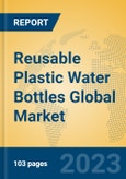 Reusable Plastic Water Bottles Global Market Insights 2023, Analysis and Forecast to 2028, by Manufacturers, Regions, Technology, Application, Product Type- Product Image