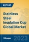 Stainless Steel Insulation Cup Global Market Insights 2023, Analysis and Forecast to 2028, by Manufacturers, Regions, Technology, Application, Product Type - Product Image