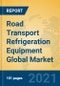 Road Transport Refrigeration Equipment Global Market Insights 2021, Analysis and Forecast to 2026, by Manufacturers, Regions, Technology, Product Type - Product Thumbnail Image