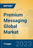 Premium Messaging Global Market Insights 2023, Analysis and Forecast to 2028, by Manufacturers, Regions, Technology, Product Type- Product Image