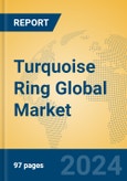 Turquoise Ring Global Market Insights 2024, Analysis and Forecast to 2029, by Manufacturers, Regions, Technology, Application, Product Type- Product Image