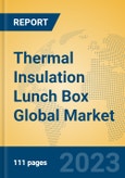 Thermal Insulation Lunch Box Global Market Insights 2023, Analysis and Forecast to 2028, by Manufacturers, Regions, Technology, Application, Product Type- Product Image