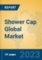 Shower Cap Global Market Insights 2023, Analysis and Forecast to 2028, by Manufacturers, Regions, Technology, Application, Product Type - Product Image