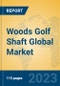 Woods Golf Shaft Global Market Insights 2023, Analysis and Forecast to 2028, by Manufacturers, Regions, Technology, Application, Product Type - Product Image