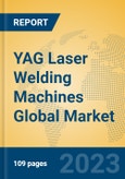 YAG Laser Welding Machines Global Market Insights 2023, Analysis and Forecast to 2028, by Manufacturers, Regions, Technology, Product Type- Product Image