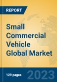 Small Commercial Vehicle Global Market Insights 2023, Analysis and Forecast to 2028, by Manufacturers, Regions, Technology, Application, Product Type- Product Image