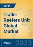 Trailer Reefers Unit Global Market Insights 2023, Analysis and Forecast to 2028, by Manufacturers, Regions, Technology, Application, Product Type- Product Image